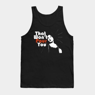 That Won't Pour You Tank Top